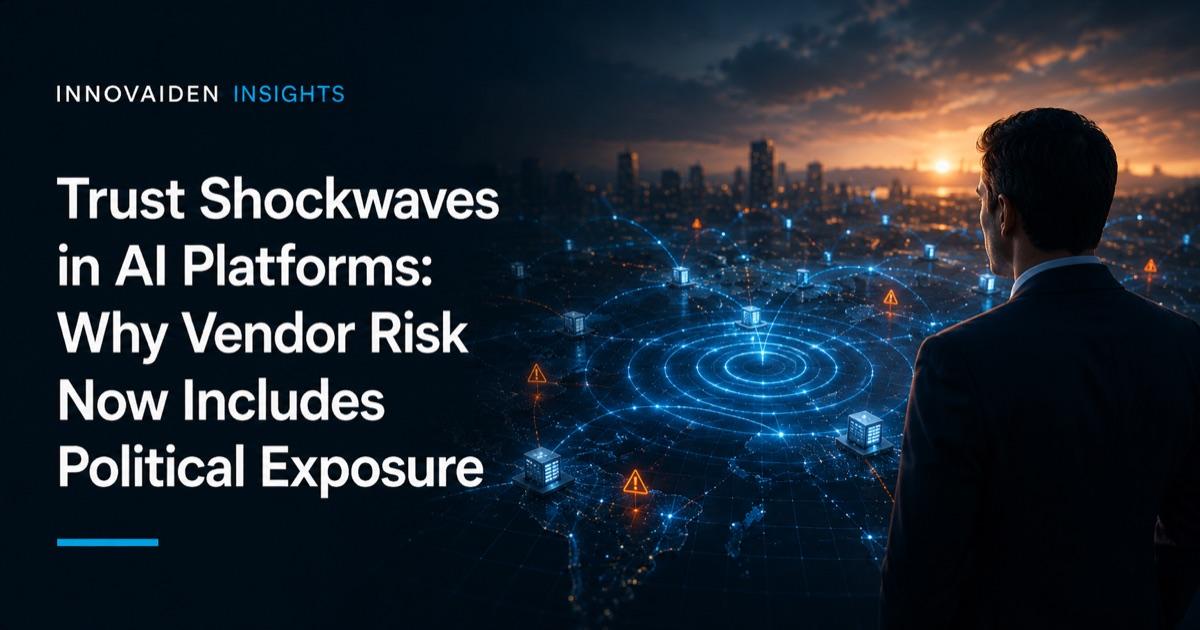 Trust Shockwaves in AI Platforms: Why Vendor Risk Now Includes Political Exposure