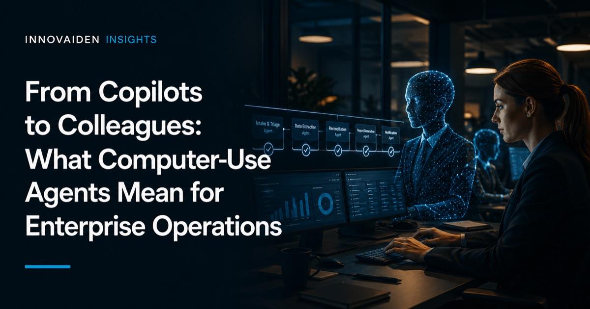 From Copilots to Colleagues: What Computer-Use Agents Mean for Enterprise Operations