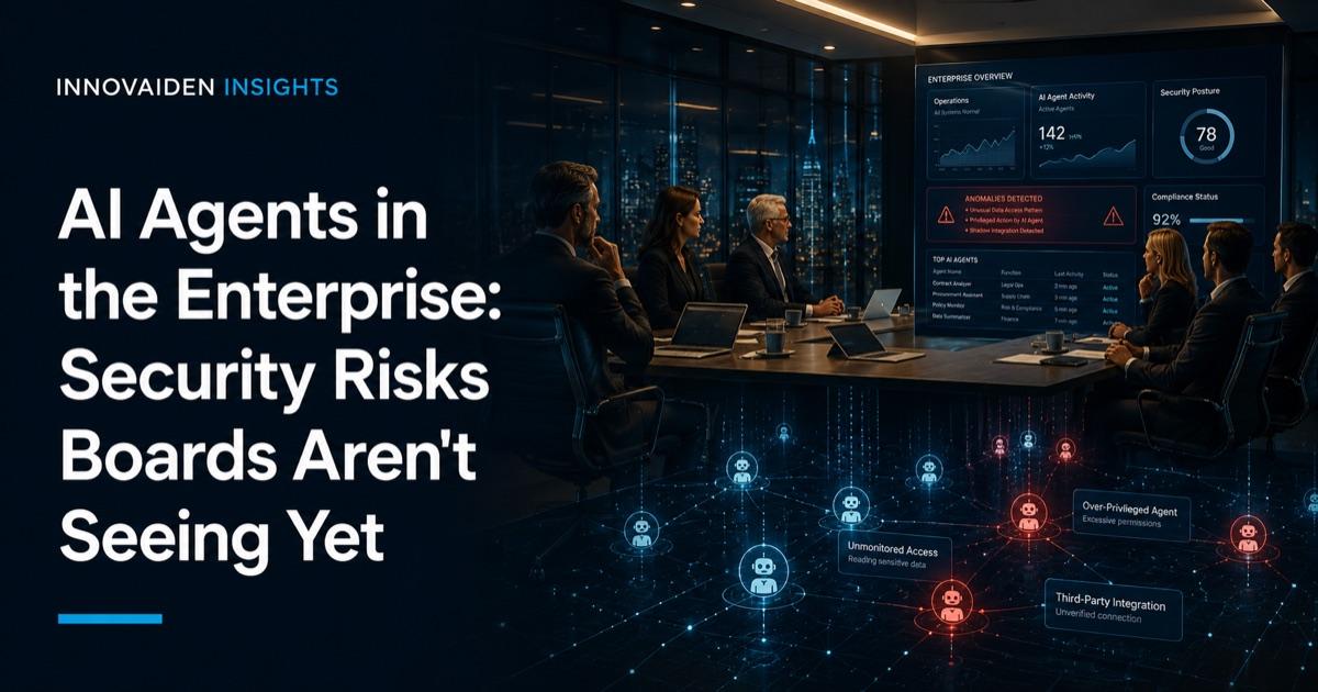 AI Agents in the Enterprise: Security Risks Boards Aren't Seeing Yet