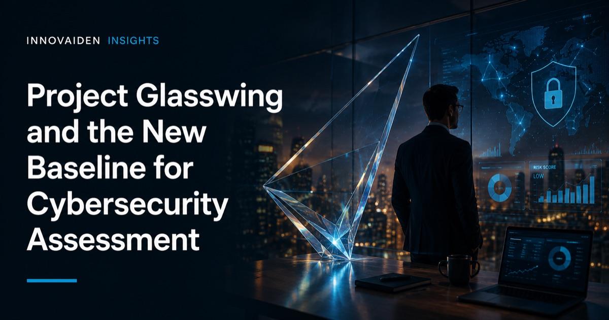 Project Glasswing and the New Baseline for Cybersecurity Assessment